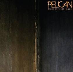 Pelican : Arktika (Live from Russia)